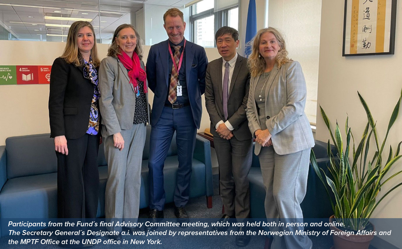 Participants from the Fund´s final Advisory Committee meeting, which was held both in person and online. The Secretary General´s Designate a.i. was joined by representatives from the Norwegian Ministry of Foreign Affairs and the MPTF Office at the UNDP office in New York. 